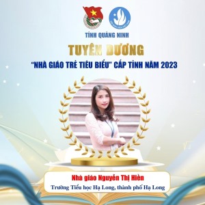 Hạ Long: 7 cô giáo đạt Giải thưởng “ Nhà giáo trẻ tiêu biểu” và 12 học sinh đạt “ Học sinh 3 tốt ” cấp tỉnh năm 2023 