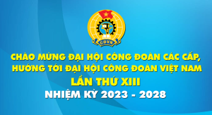 Cuộc thi thiết kế biểu trưng và tranh cổ động Đại hội XIII Công đoàn Việt Nam