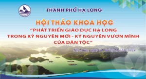 Sắp diễn ra Hội thảo khoa học “Phát triển Giáo dục thành phố Hạ Long trong Kỷ nguyên mới - Kỷ nguyên vươn mình của dân tộc”