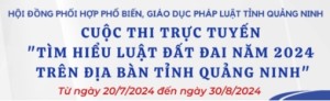 Cuộc thi trực tuyến “Tìm hiểu Luật Đất đai năm 2024 trên địa bàn tỉnh Quảng Ninh”